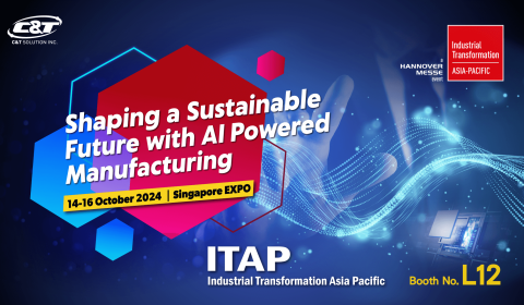 Welcome to Visit C&T at Industrial Transformation Asia Pacific, Singapore.