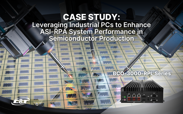 Leveraging Industrial PCs to Enhance ASI-RPA System Performance in Semiconductor Production