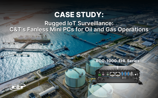 Rugged IoT Surveillance: C&T's Fanless Mini PCs for Oil and Gas Operations