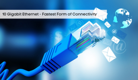 What is 10 GbE? How Fast Is 10 GbE? Discover The 10 Gigabit Ethernet Benefits