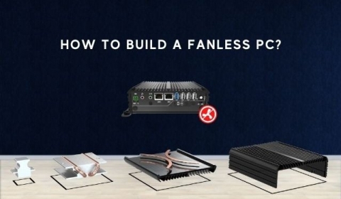 How To Build A Fanless PC? 6 Steps of Building a Fanless PC